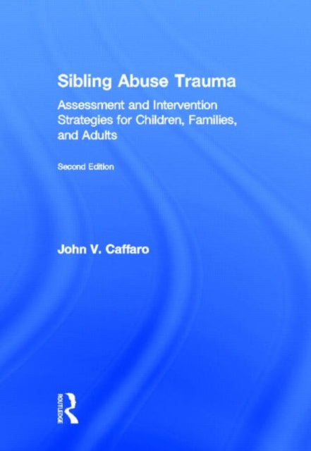 Book cover of: Sibling Abuse Trauma. By: John V. Caffaro