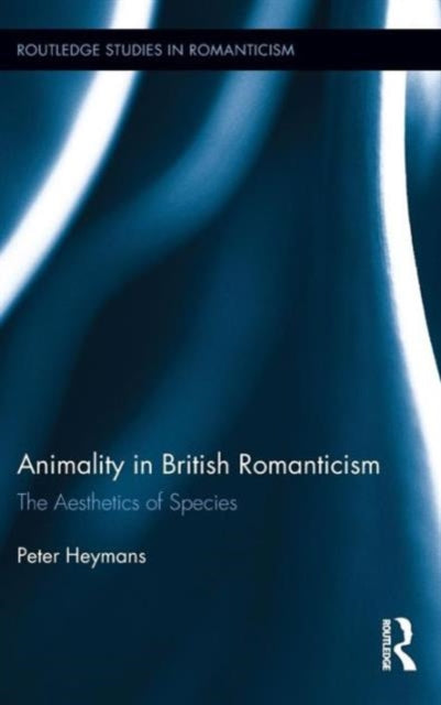 Book cover of: Animality in British Romanticism. By: Peter Heymans