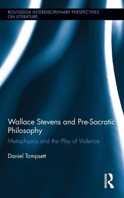 Book cover of: Wallace Stevens and Pre-Socratic Philosophy. By: Daniel Tompsett