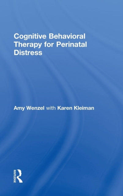 Book cover of: Cognitive Behavioral Therapy for Perinatal Distress. By: Amy Wenzel