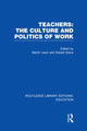 Book cover of: Teachers: The Culture and Politics of Work (RLE Edu N). By: Martin Lawn