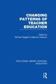 Book cover of: Changing Patterns of Teacher Education (RLE Edu N). By: Michael Raggett