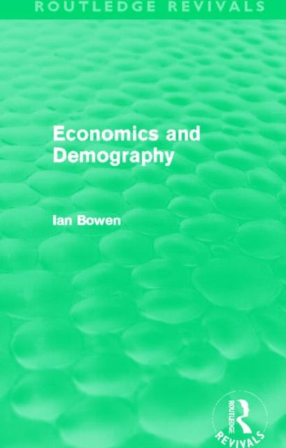 Book cover of: Economics and Demography (Routledge Revivals). By: Ian Bowen