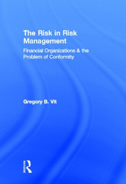 Book cover of: Risk in Risk Management. By: Gregory B. Vit