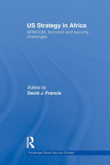 Book cover of: US Strategy in Africa. By: Francis, David J.