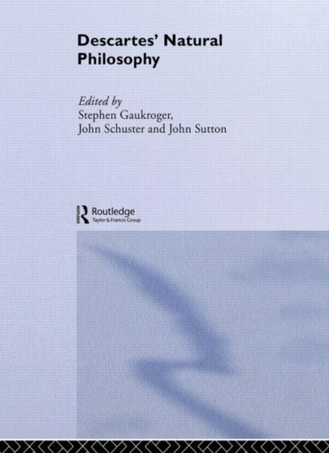 Book cover of: Descartes' Natural Philosophy. By: Stephen Gaukroger