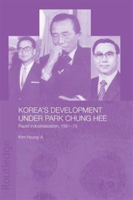 Book cover of: Korea's Development Under Park Chung Hee. By: Hyung-A Kim