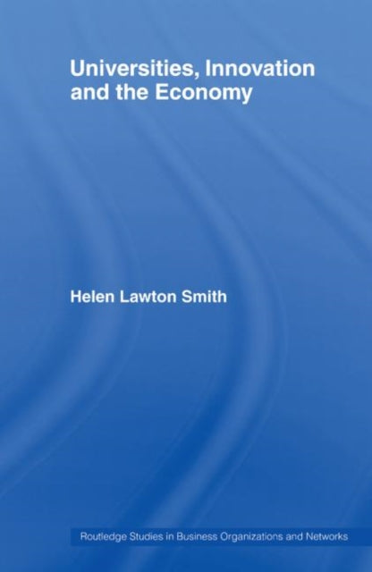Book cover of: Universities, Innovation and the Economy. By: Helen Lawton-Smith