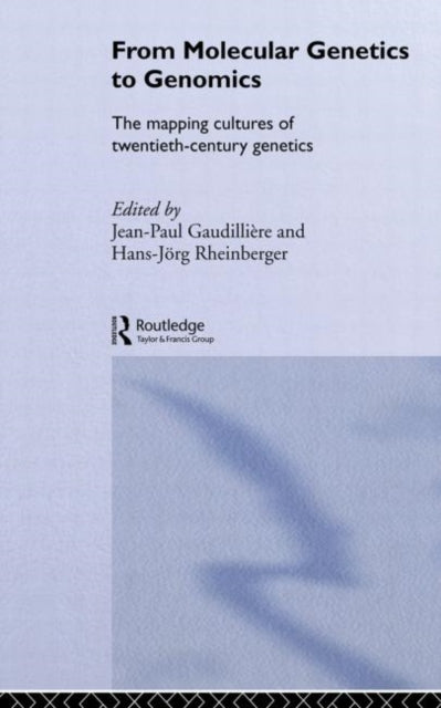 Book cover of: From Molecular Genetics to Genomics. By: Jean-Paul Gaudillière