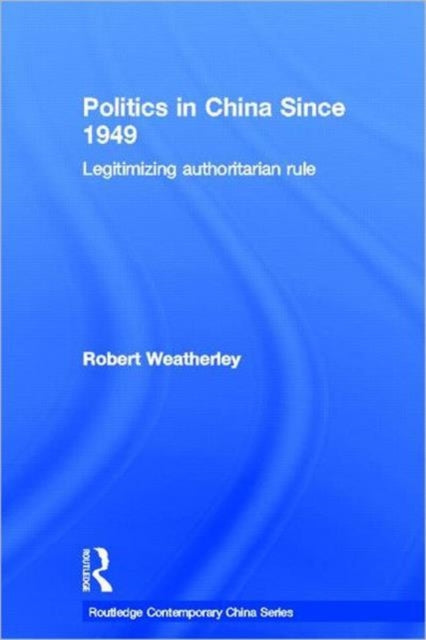 Book cover of: Politics in China since 1949. By: Robert Weatherley