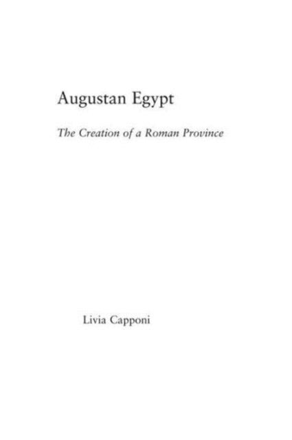 Book cover of: Augustan Egypt. By: Livia Capponi