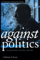 Book cover of: Against Politics. By: Anthony De Jasay