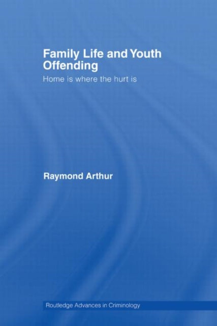 Book cover of: Family Life and Youth Offending. By: Raymond Arthur