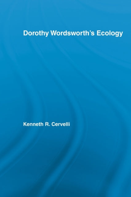 Book cover of: Dorothy Wordsworth's Ecology. By: Kenneth Cervelli
