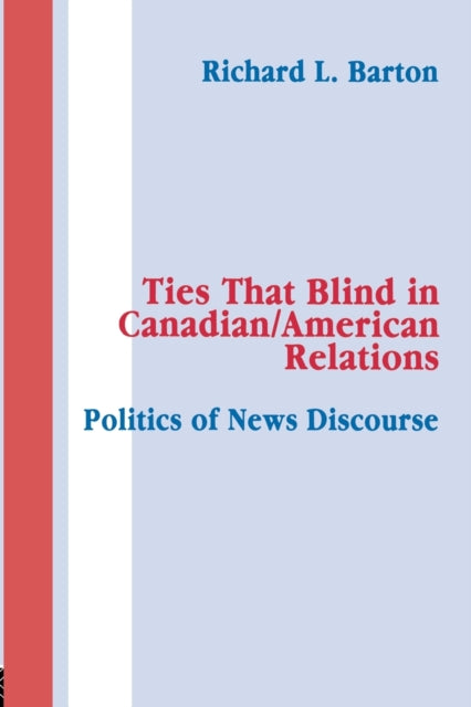 Book cover of: Ties That Blind in Canadian/american Relations. By: Richard L. Barton