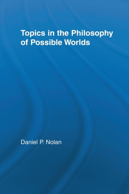 Book cover of: Topics in the Philosophy of Possible Worlds. By: Daniel Nolan