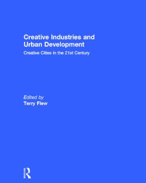 Book cover of: Creative Industries and Urban Development. By: Terry Flew