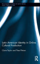 Book cover of: Latin American Identity in Online Cultural Production. By: Thea Pitman