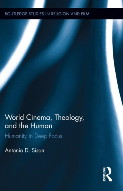 Book cover of: World Cinema, Theology, and the Human. By: Antonio D. Sison