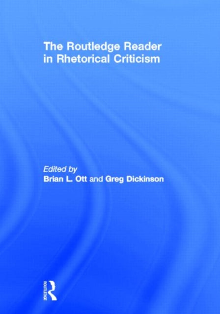 Book cover of: Routledge Reader in Rhetorical Criticism. By: Brian L. Ott