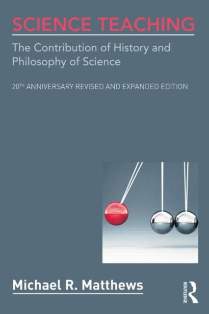 Book cover of: Science Teaching. By: Michael R. Matthews