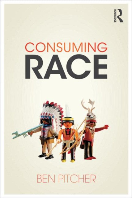 Book cover of: Consuming Race. By: Ben Pitcher