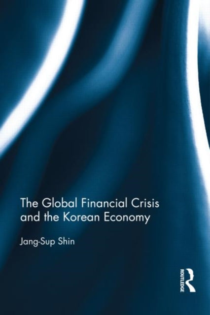 Book cover of: Global Financial Crisis and the Korean Economy. By: Jang-Sup Shin