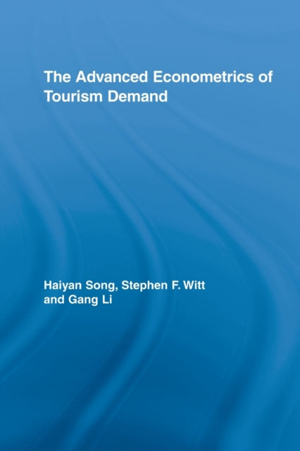 Book cover of: Advanced Econometrics of Tourism Demand. By: Haiyan Song