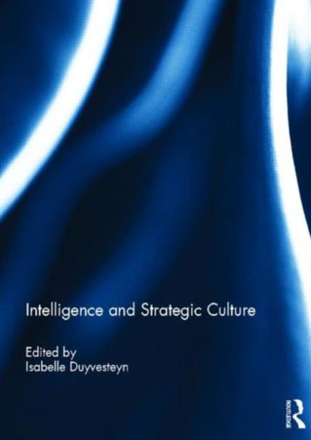 Book cover of: Intelligence and Strategic Culture. By: Isabelle Duyvesteyn