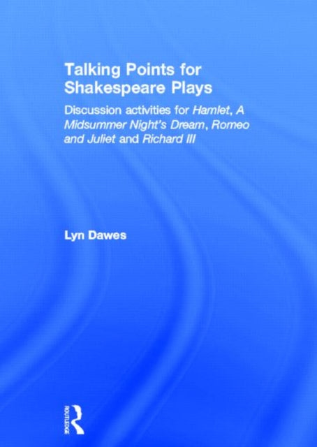 Book cover of: Talking Points for Shakespeare Plays. By: Lyn Dawes