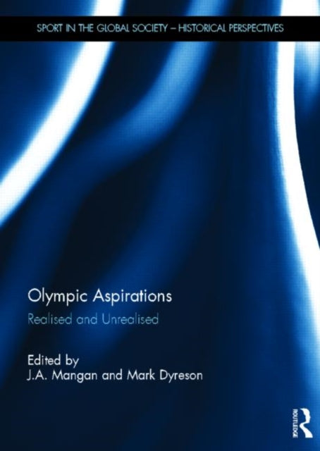 Book cover of: Olympic Aspirations. By: J. A. Mangan