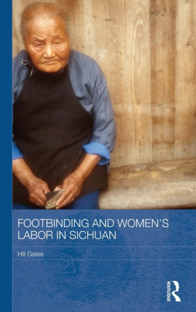Book cover of: Footbinding and Women's Labor in Sichuan