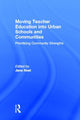 Book cover of: Moving Teacher Education into Urban Schools and Communities. By: Jana Noel