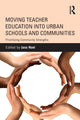 Book cover of: Moving Teacher Education into Urban Schools and Communities. By: Jana Noel