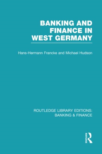 Book cover of: Banking and Finance in West Germany (RLE Banking & Finance). By: Hans-Hermann Francke