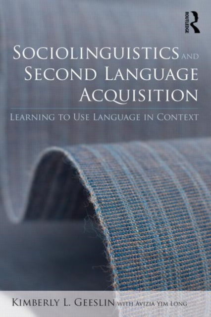 Book cover of: Sociolinguistics and Second Language Acquisition. By: Kimberly L. Geeslin