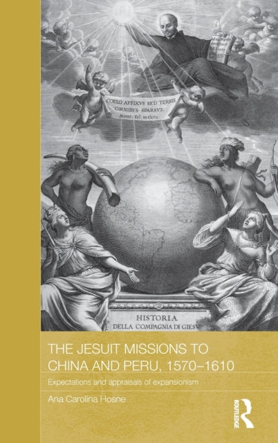 Book cover of: Jesuit Missions to China and Peru, 1570-1610. By: Ana Carolina Hosne