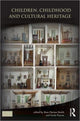 Book cover of: Children, Childhood and Cultural Heritage. By: Kate Darian-Smith