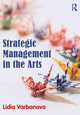 Book cover of: Strategic Management in the Arts. By: Lidia Varbanova