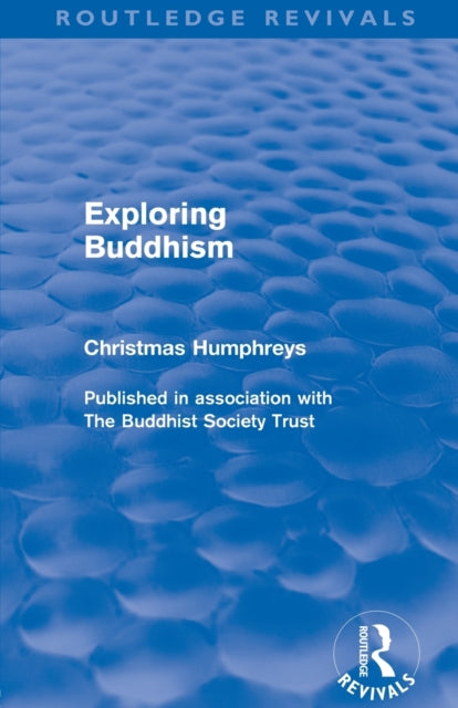 Book cover of: Exploring Buddhism (Routledge Revivals). By: Christmas Humphreys