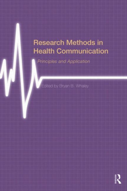 Book cover of: Research Methods in Health Communication. By: Bryan B. Whaley