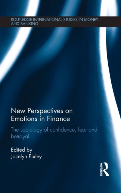 Book cover of: New Perspectives on Emotions in Finance. By: Jocelyn Pixley