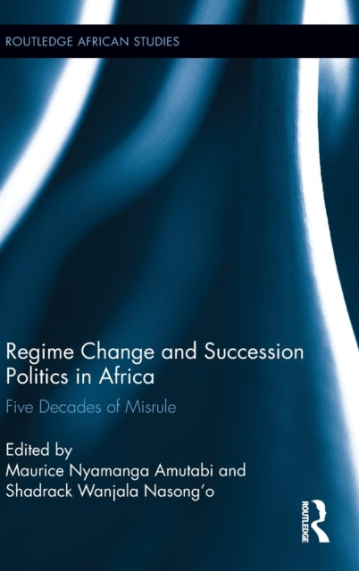 Book cover of: Regime Change and Succession Politics in Africa. By: M. N. Amutabi