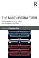 Book cover of: Multilingual Turn. By: Stephen May