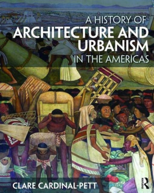 Book cover of: History of Architecture and Urbanism in the Americas. By: Clare Cardinal-Pett