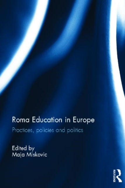Book cover of: Roma Education in Europe. By: Maja Miskovic