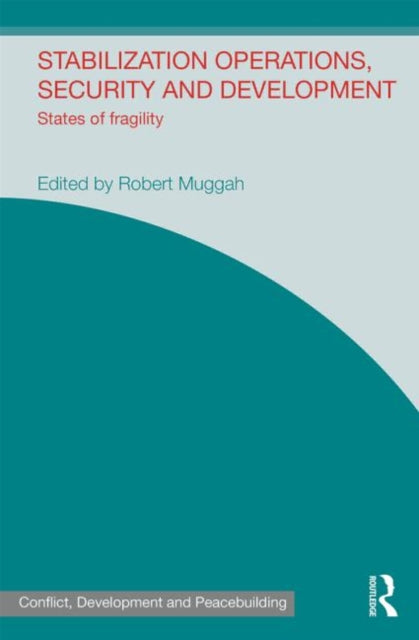 Book cover of: Stabilization Operations, Security and Development. By: Robert Muggah