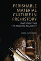 Book cover of: Perishable Material Culture in Prehistory. By: Linda Hurcombe