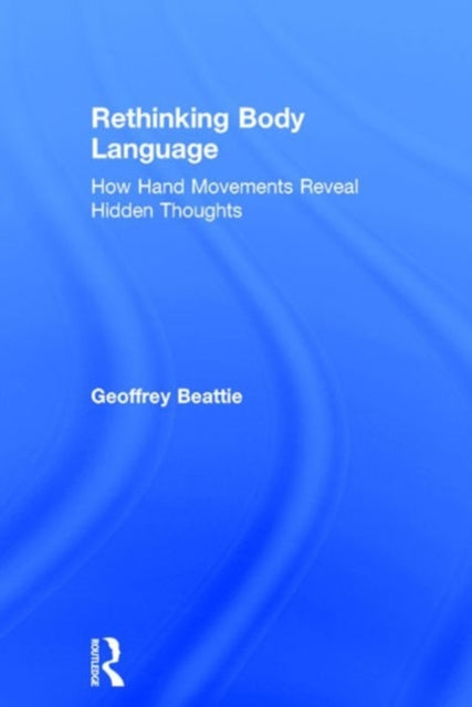 Book cover of: Rethinking Body Language. By: Geoffrey Beattie