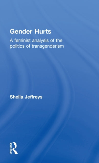 Book cover of: Gender Hurts. By: Sheila Jeffreys